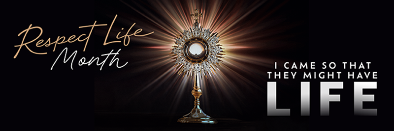 Respect Life Month I came so that they might have life with a picture of a Monstrance